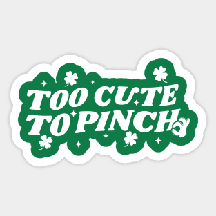 Too Cute To Pinch Said No One Ever Sticker